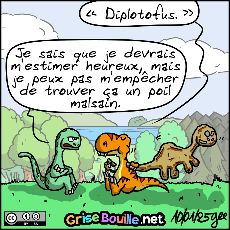 Ça dézoome. Le Thé-Rex est en train de manger un gros morceau de tofu en forme de diplodocus. Il répond : « “Diplotofus.” » Le diplo : « Je sais que je devrais m'estimer heureux, mais je peux pas m'empêcher de trouver ça un poil malsain. » Note : BD sous licence CC BY SA (grisebouille.net), dessinée le 10 janvier 2025 par Gee.