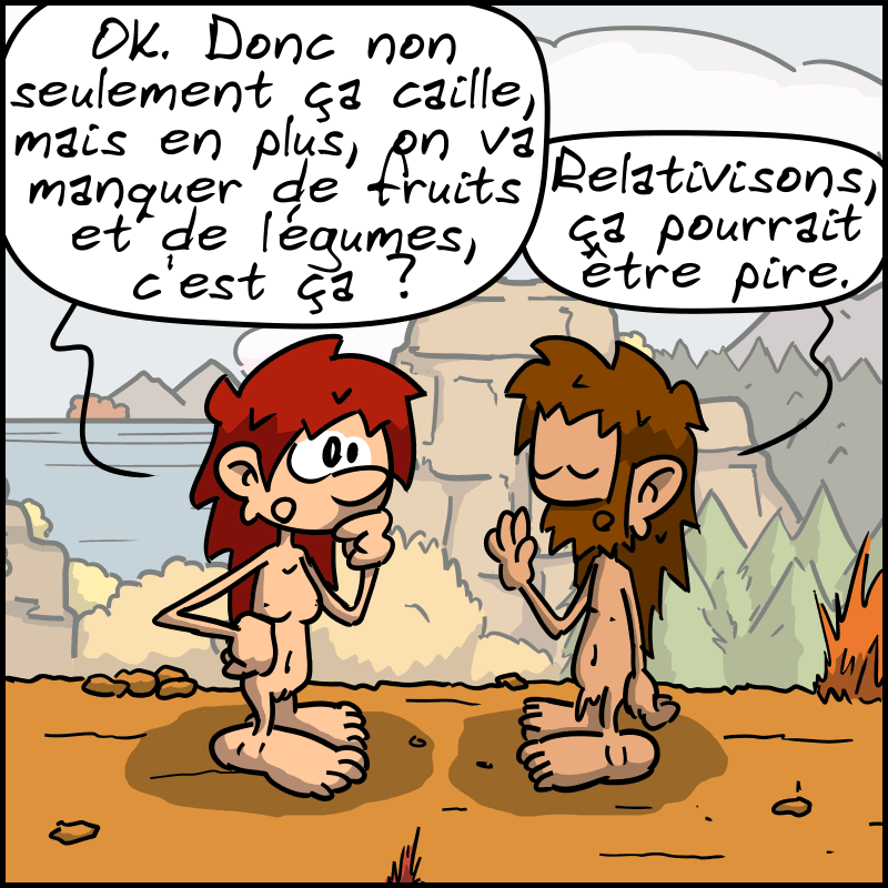 Magnon : « OK. Donc non seulement ça caille, mais en plus, on va manquer de fruits et de légumes, c'est ça ? » Jean-Cro : « Relativisons, ça pourrait être pire. »