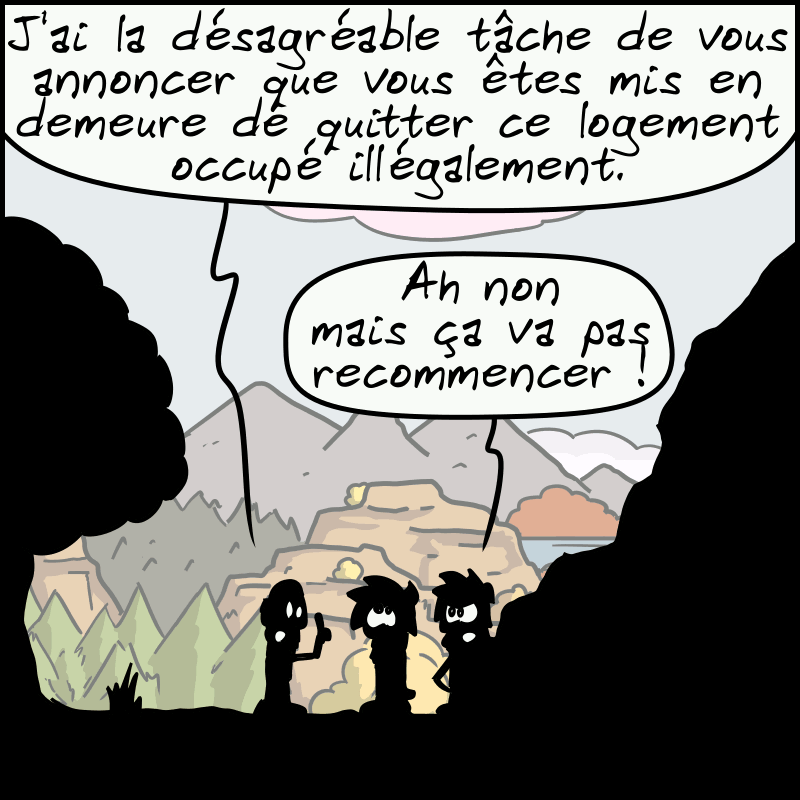 L'avocat poursuit : « J'ai la désagréable tâche de vous annoncer que vous êtes mis en demeure de quitter ce logement occupé illégalement. » Jean-Cro : « Ah non mais ça va pas recommencer. »