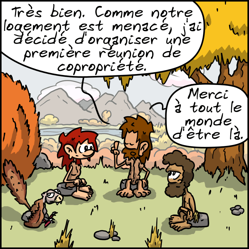 Jean-Cro, Magnon, Néandertalo et le vélociraptor son assis en cercle, dehors. Jean-Cro : « Très bien. Comme notre logement est menacé, j'ai décidé d'organiser une première réunion de copropriété. Merci à tout le monde d'être là. »