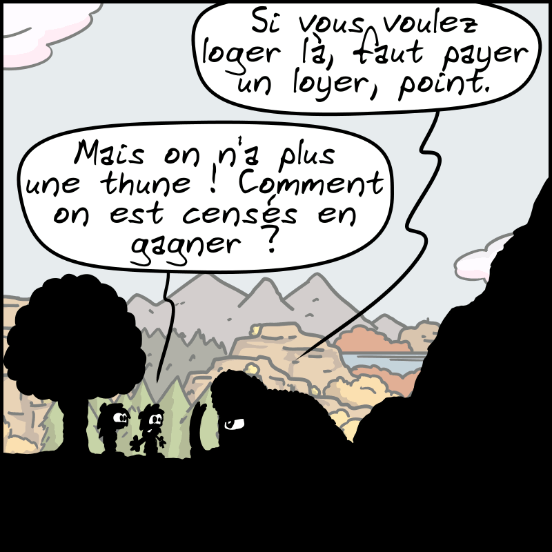 Mammouth : « Si vous voulez loger là, faut payer un loyer, point. » Jean-Cro : « Mais on n'a plus une thune ! Comment on est censés en gagner ? »