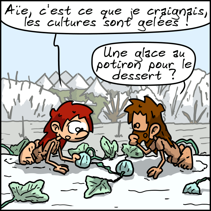 Dans le champ, Magnon fait : « Aïe, c'est ce que je craignais, les cultures sont gelées ! » Jean-Cro : « Une glace au potiron pour le dessert ? »