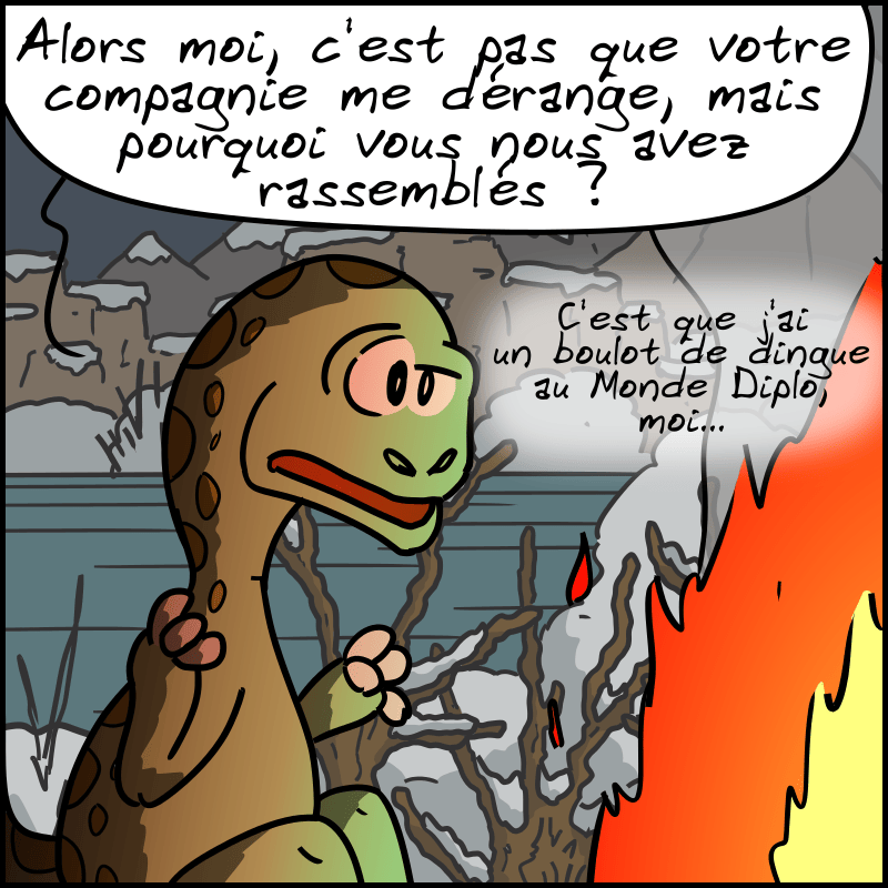 Didi, un peu blasé : « Alors moi, c'est pas que votre compagnie me dérange, mais pourquoi vous nous avez rassemblés ? C'est que j'ai un boulot de dingue au Monde Diplo, moi… »