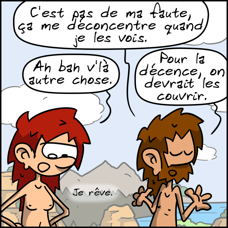 Jean-Cro, fataliste, explique : « C'est pas de ma faute, ça me déconcentre quand je les vois. » Magnon : « Ah bah v'là autre chose. » « Pour la décence, on devrait les couvrir. » Magnon : « Je rêve. »