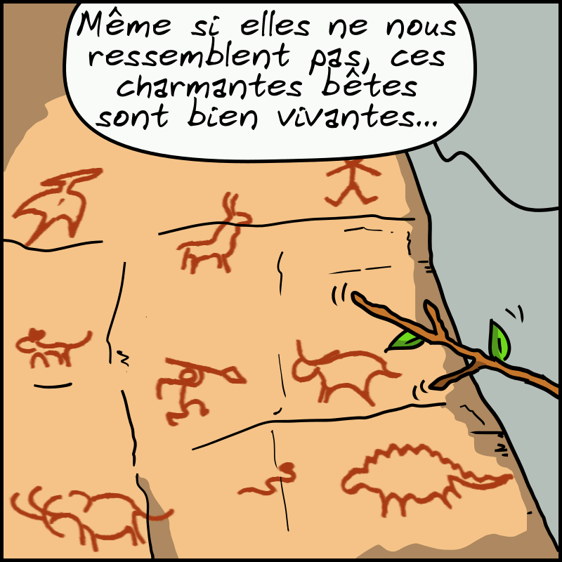 Un dessin préhistorique genre « grotte de Lascaux » où on voit des animaux dessinés. Un personnage hors-champ dit : « Même si elles ne nous ressemblent pas, ces charmantes bêtes sont bien vivantes… »