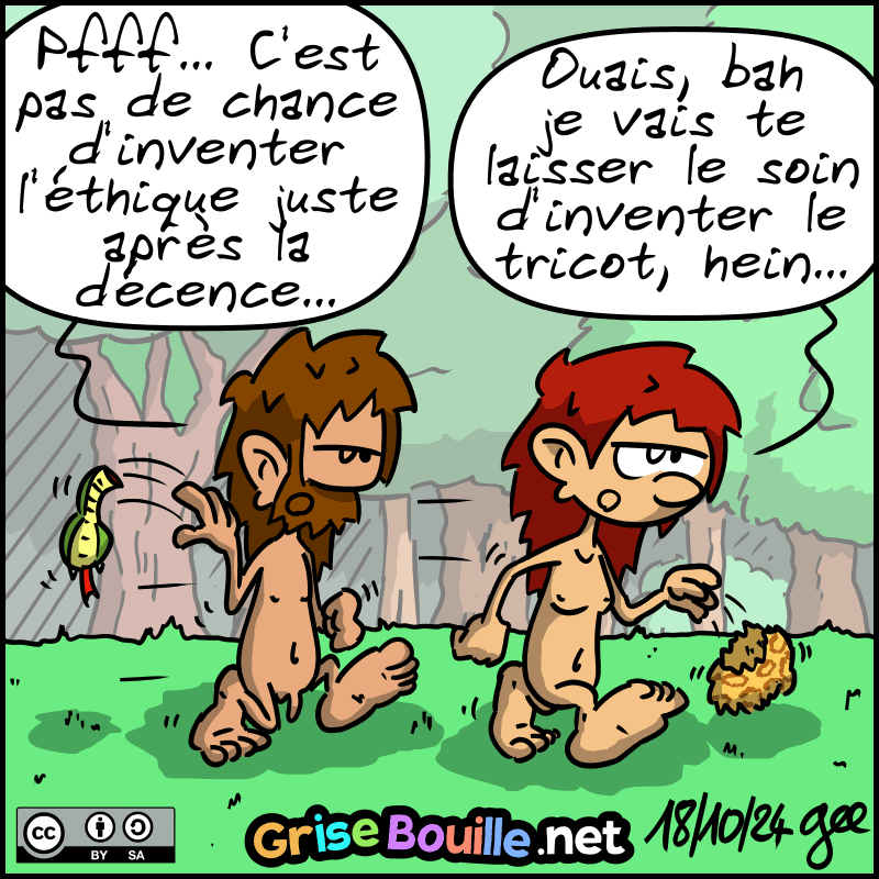 Macron et Jean-Cro s'éloignent et retirent leurs habits. Jean-Cro, blasé : « C'est pas de chance d'inventer l'éthique juste après la décence… » Magnon : « Ouais, bah je vais te laisser soin d'inventer le tricot hein…  » Note : BD sous licence CC BY SA (grisebouille.net), dessinée le 18 octobre 2024 par Gee.