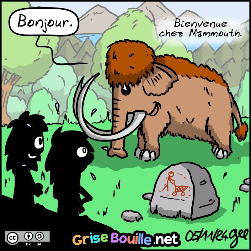 Un plan sur le stand d'un mammouth épicier, référence au vieux logo de l'enseigne Mammouth. Le mammouth : « Bonjour. Bienvenue chez Mammouth. » Magnon est stupéfaite. Note : BD sous licence CC BY SA (grisebouille.net), dessinée le 5 novembre 2024 par Gee.