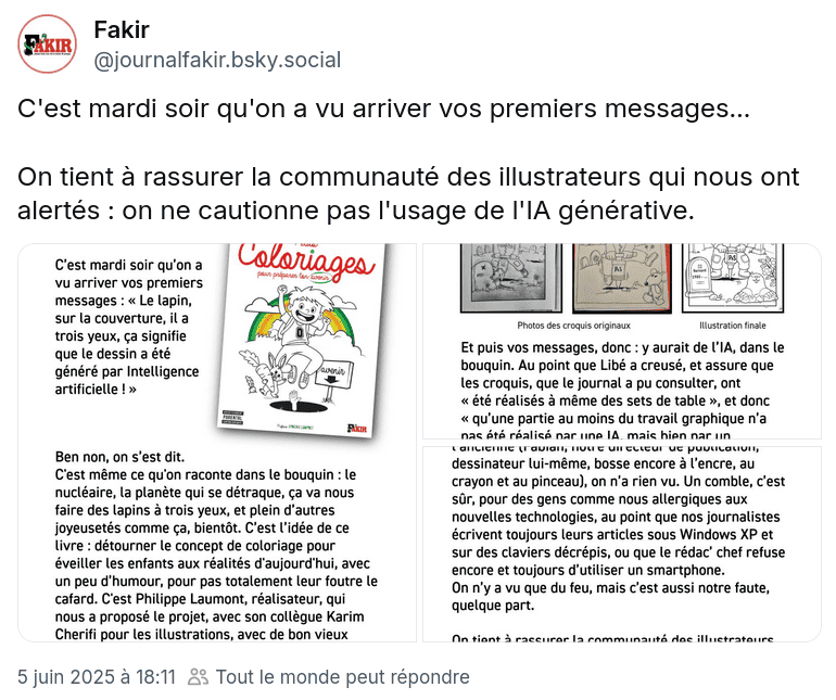 Message de Fakir : « C'est mardi soir qu'on a vu arriver vos premiers messages…  On tient à rassurer la communauté des illustrateurs qui nous ont alertés : on ne cautionne pas l'usage de l'IA générative. » Avec 3 textes en image en-dessous.