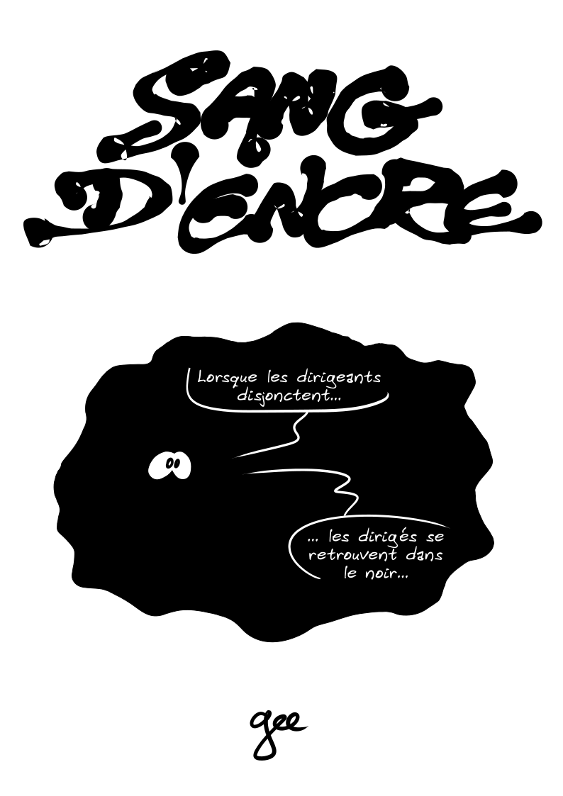 Couverture de « Sang d'encre », un personnage caché dans une tache d'encre dit : « Quand les dirigeants disjonctent, les dirigés se retrouvent dans le noir »