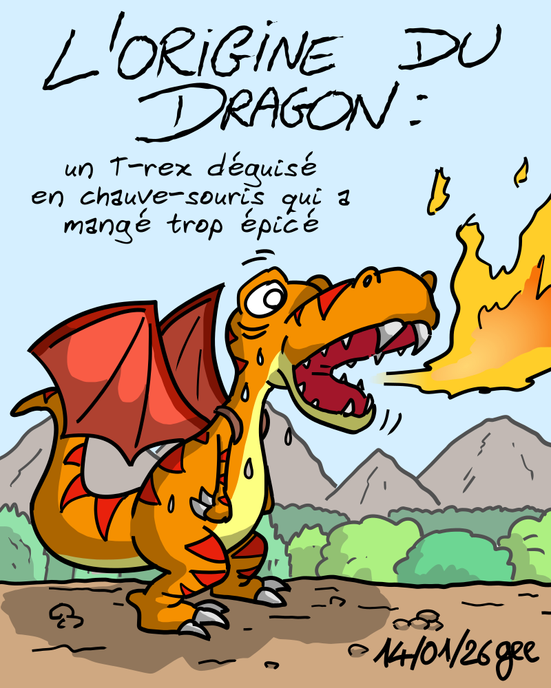 L'origine du dragon : un T-rex déguisé en chauve-souris qui a mangé trop épicé. On voit le Thé-Rex avec des ailes de chauve-souris dans le dos qui crache du feu. Note : dessin sous licence CC BY SA (grisebouille.net), réalisé le 14 janvier 2026 par Gee.