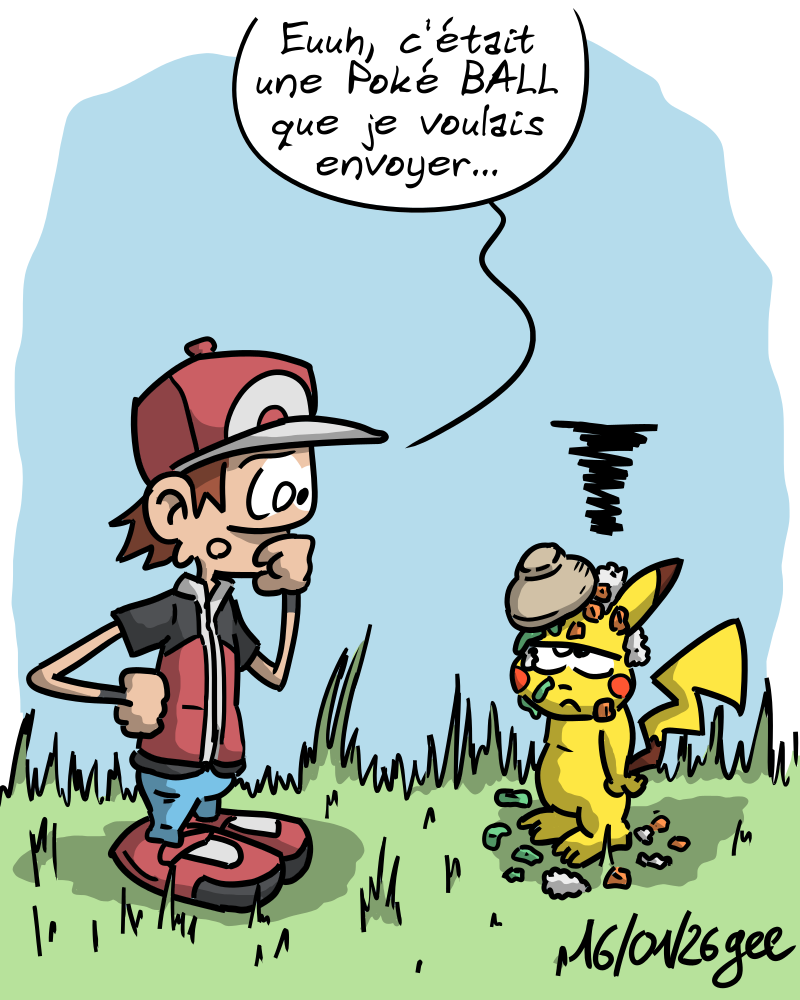 Red, de Pokémon, est en train de regarder un Pikachu très énervé car il vient de recevoir un bol de riz/saumon/avocat sur la tête. Red dit : « Euh, c'était une Poké BALL que je voulais envoyer… » Note : dessin sous licence CC BY SA (grisebouille.net), réalisé le 16 janvier 2026 par Gee.