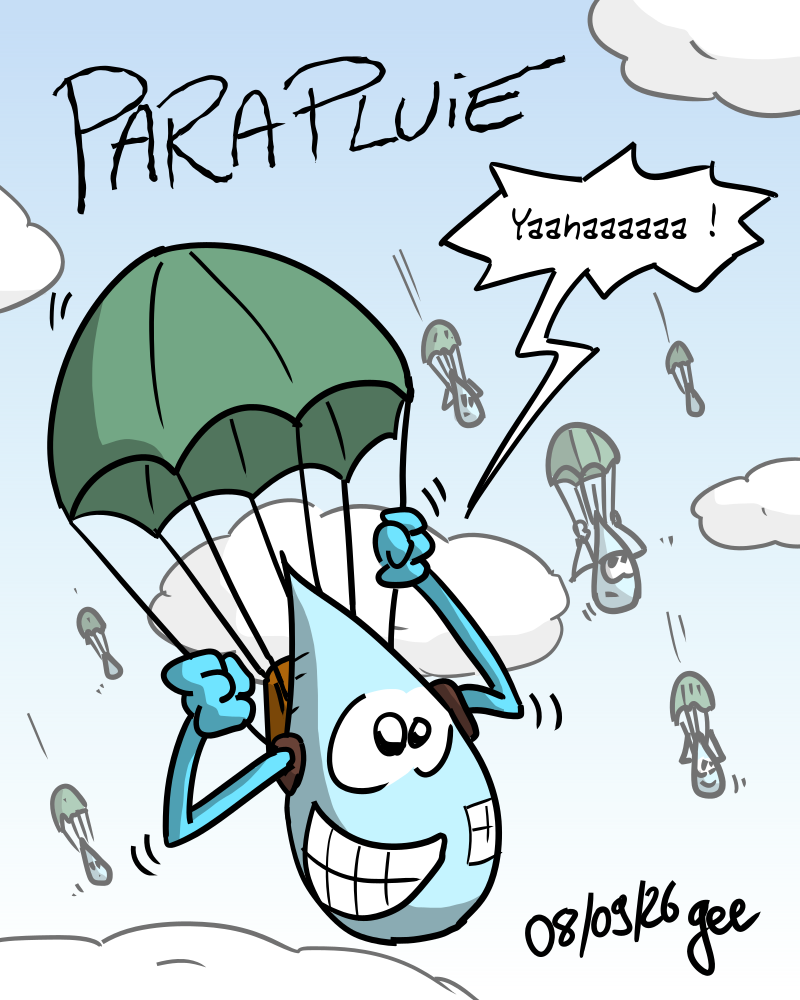 Parapluie. On voit des gouttes de pluie avec des parachutes, celle au premier plan fait « Yahaaaaa ! » Note : dessin sous licence CC BY SA (grisebouille.net), réalisé le 8 septembre 2026 par Gee.