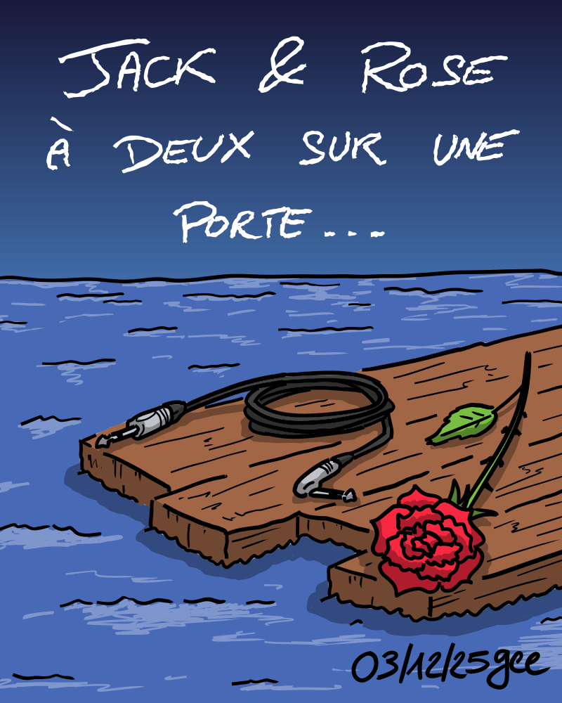 Jack & Rose à deux sur une porte… Au milieu de l'océan, sur une planche de bois, on voit un câble jack et une rose (la fleur). Note : dessin sous licence CC BY SA (grisebouille.net), réalisé le 3 décembre 2025 par Gee.