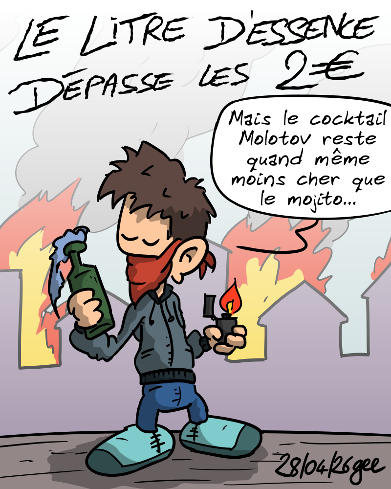 Le litre d'essence dépasse les 2 €. Devant une file en flammes, un type avec un bandeau sur le visage tient un cocktail Molotov et un briquet en disant : « Mais le cocktail Molotov reste quand même moins cher que le mojito… » Note : dessin sous licence CC BY SA (grisebouille.net), réalisé le 28 avril 2026 par Gee.