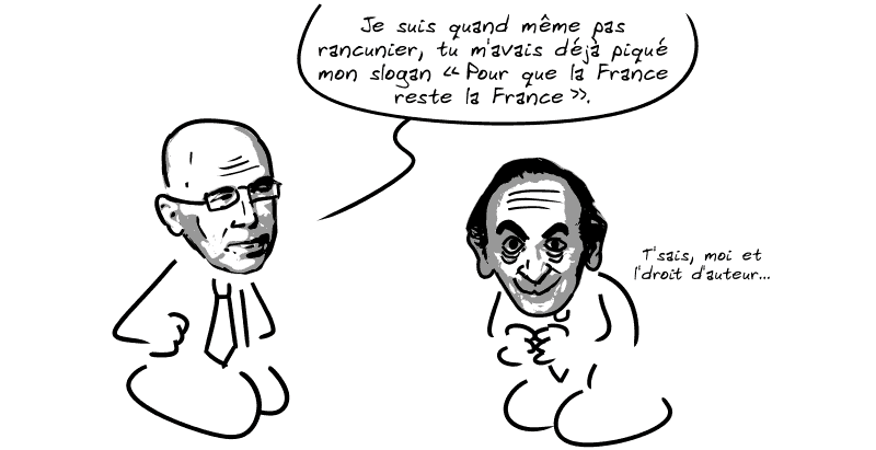 Ciotti : « Je suis quand même pas rancunier, tu m'avais déjà piqué mon slogan “Pour que la France reste la France”. » Zemmour : « T'sais, moi et l'droit d'auteur… »