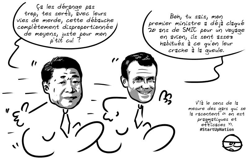 Winnie demande : « Ça les dérange pas trop, tes serfs, avec leurs vies de merde, cette débauche complètement disproportionnée de moyens, juste pour mon p'tit cul ? » Louis : « Boh, tu sais, mon premier ministre a déjà claqué 20 ans de SMIC pour un voyage en avion, ils sont assez habitués à ce qu'on leur crache à la gueule. » Le smiley : « V'là le sens de la mesure des gars qui se la racontent “on est pragmatiques et efficaces”. #StartUpNation »