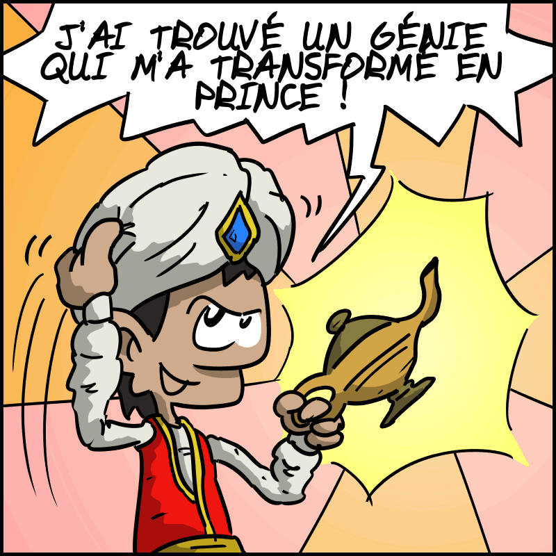 Aladin montre sa lampe magique d'un geste théâtral et annonce avec fierté : « J'AI TROUVÉ UN GÉNIE QUI M'A TRANSFORMÉ EN PRINCE ! »