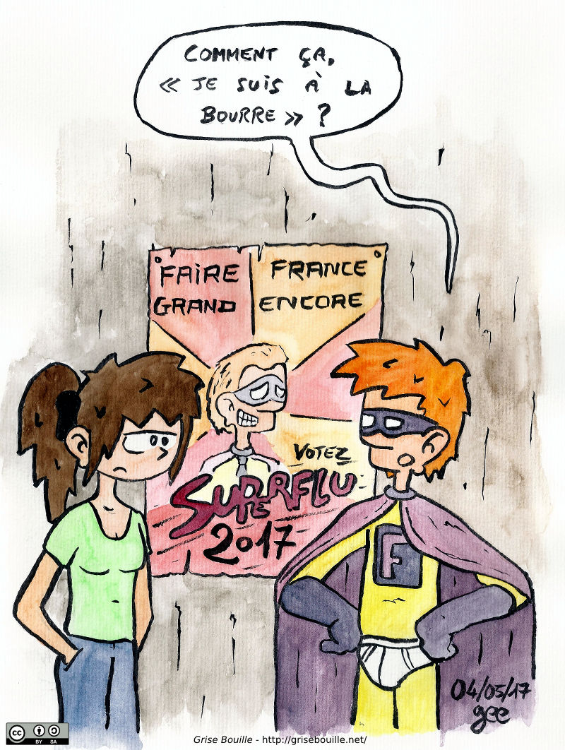 Une affiche en fond dit « Faire France grand encore — Votez Superflu 2017 ». Sophie est devant, l'air blasée. Superflu dit : « Comment ça, “je suis à la bourre” ? » Note : dezssin sous licence CC BY SA (grisebouille.net), dessiné le 4 mai 2017 par Gee.